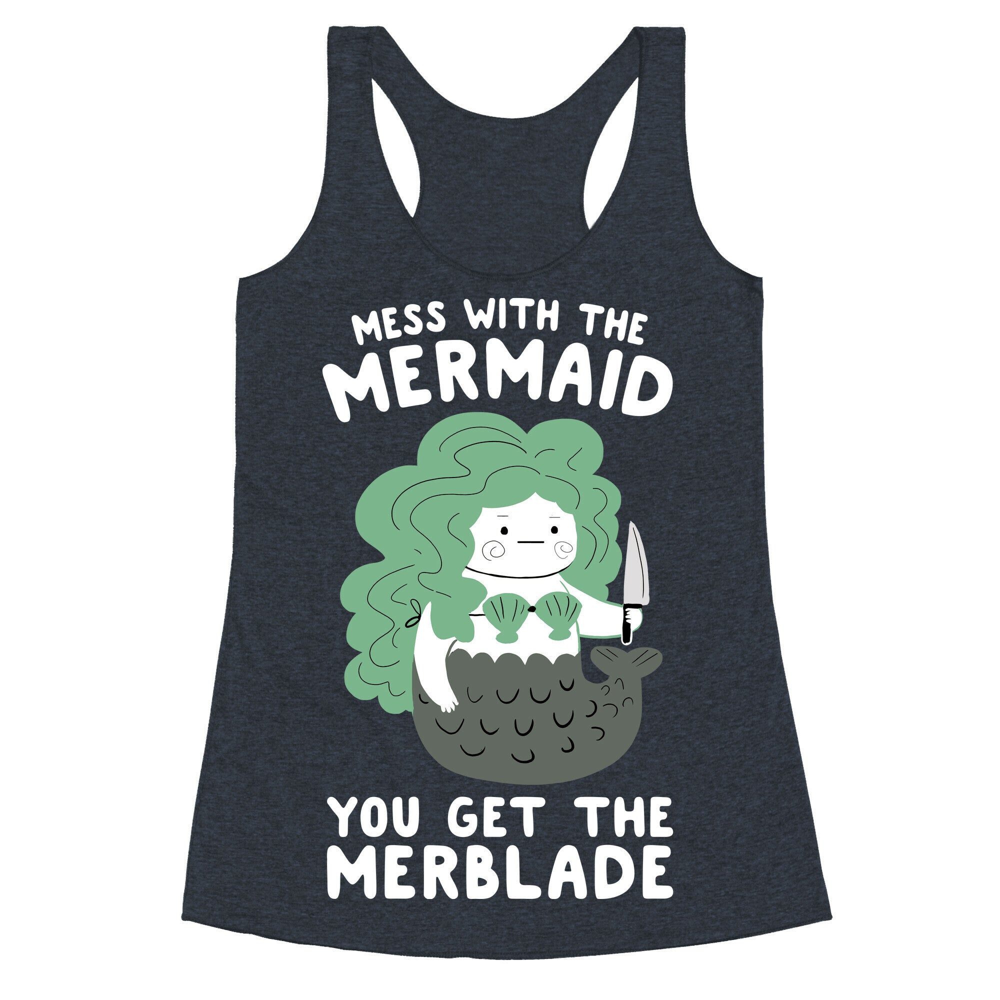 Mess With The Mermaid You Get The MerBlade Racerback Tank